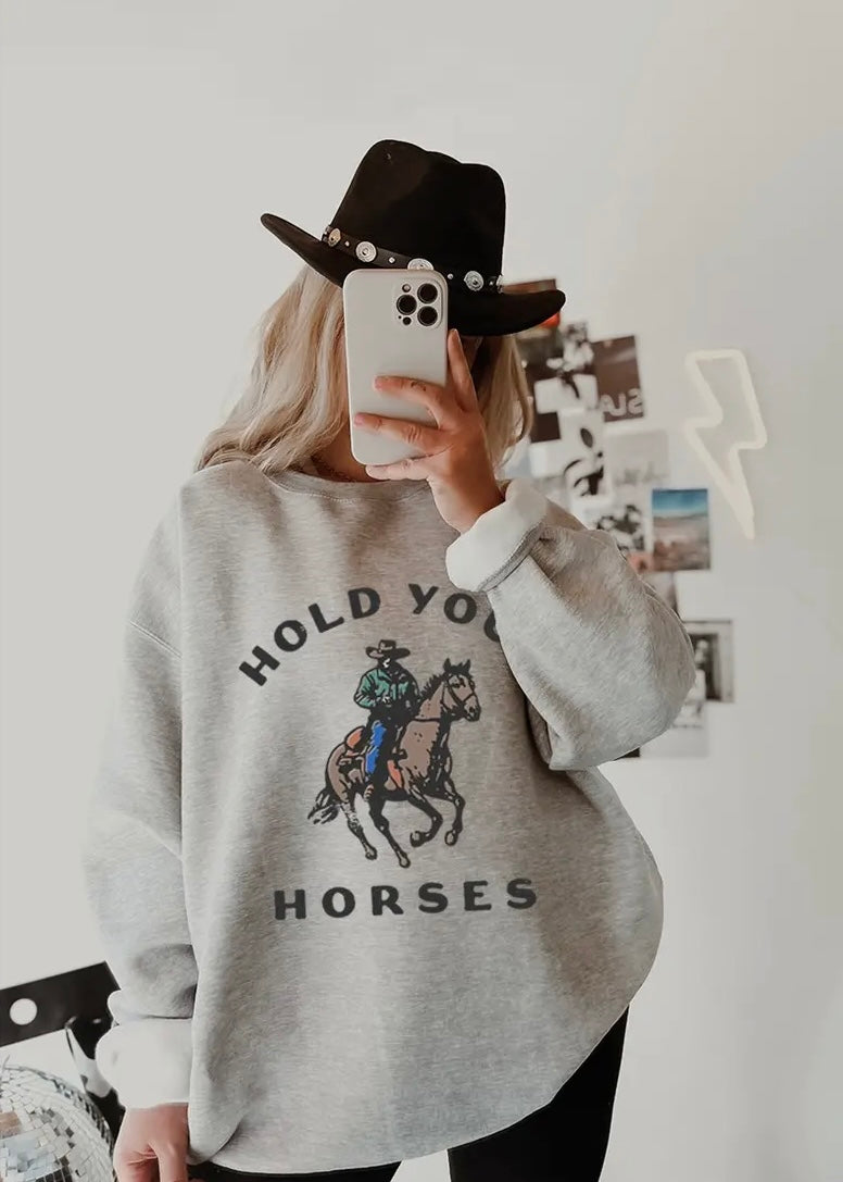 Hold Your Horses Sweatshirt
