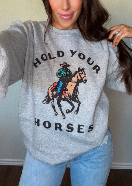 Hold Your Horses Sweatshirt